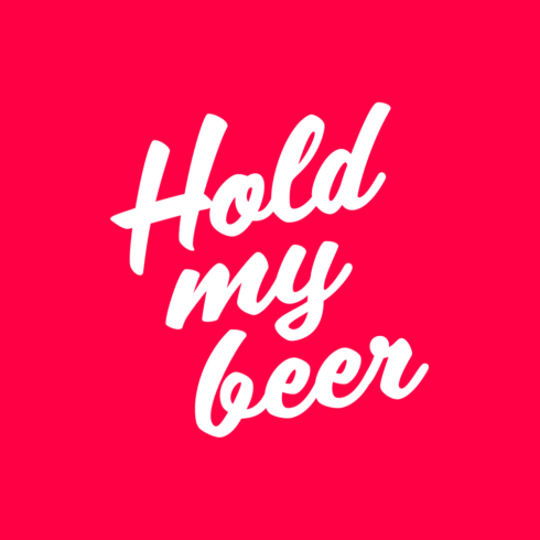 Hold my beer
